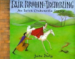 Fair, Brown & Trembling: An Irish Cinderella Story