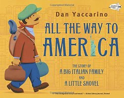 All the Way to America: The Story of a Big Italian Family and a Little Shovel