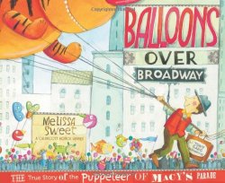 Balloons Over Broadway: The True Story of the Puppeteer of Macy’s Parade