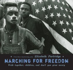 Marching for Freedom: Walk Together, Children, and Don’t You Grow Weary