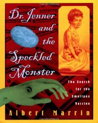 Dr. Jenner and the Speckled Monster: The Discovery of the Smallpox Vaccine