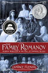 The Family Romanov: Murder, Rebellion, and the Fall of Imperial Russia