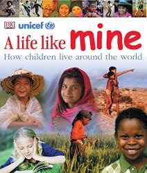 A Life Like Mine: How Children Live Around the World