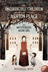 The Incorrigible Children of Ashton Place: Book 1: The Mysterious Howling
