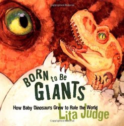 Born to Be Giants: How Baby Dinosaurs Grew to Rule the World