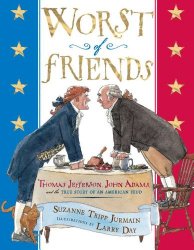 Worst of Friends: Thomas Jefferson, John Adams, and the True Story
of an American Feud
