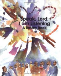Speak, Lord, I Am Listening: A Rosary Book by Christine Haapala