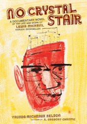 No Crystal Stair: A Documentary Novel of the Life and Work of Lewis Michaux, Harlem Bookseller