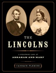 The Lincolns: A Scrapbook Look at Abraham and Mary