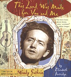 This Land was Made for You and Me: The Life and Songs of Woody Guthrie