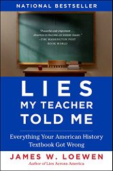 Lies My Teacher Told Me: Everything Your American History Textbook Got Wrong