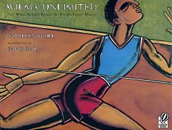 Wilma Unlimited: How Wilma Rudolph Became the World