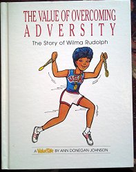 The Value of Overcoming Adversity: The Story of Wilma Rudolph