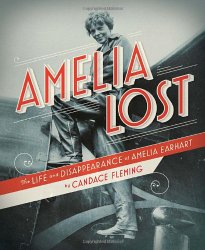 Amelia Lost: The Life and Disappearance of Amelia Earhart